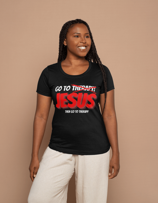 Go to Jesus then therapy T-Shirt